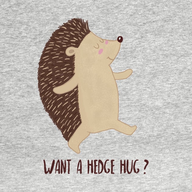 Want a Hedge Hug? by Dreamy Panda Designs